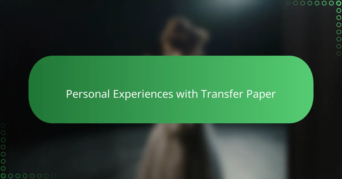 Personal Experiences with Transfer Paper