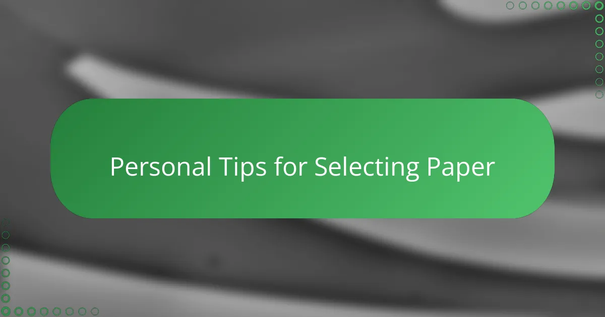 Personal Tips for Selecting Paper