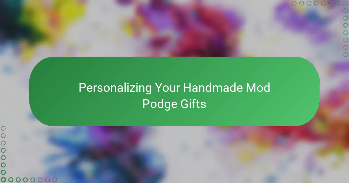 Personalizing Your Handmade Mod Podge Gifts