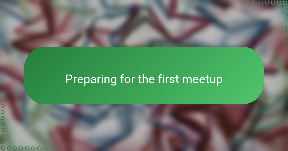 Preparing for the first meetup