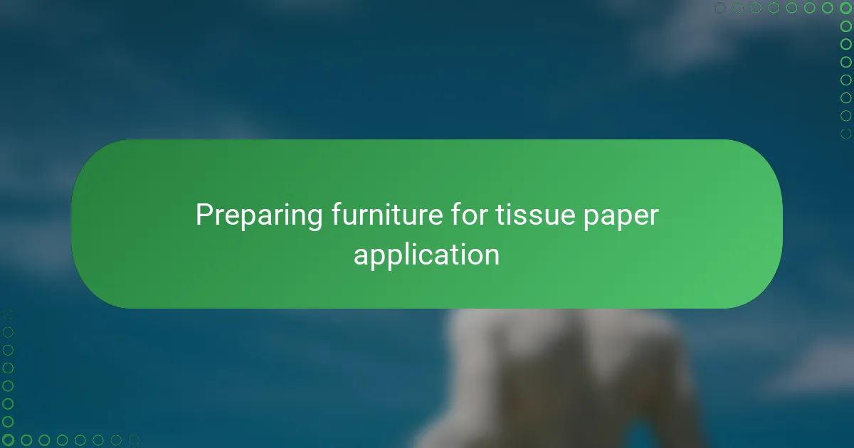 Preparing furniture for tissue paper application