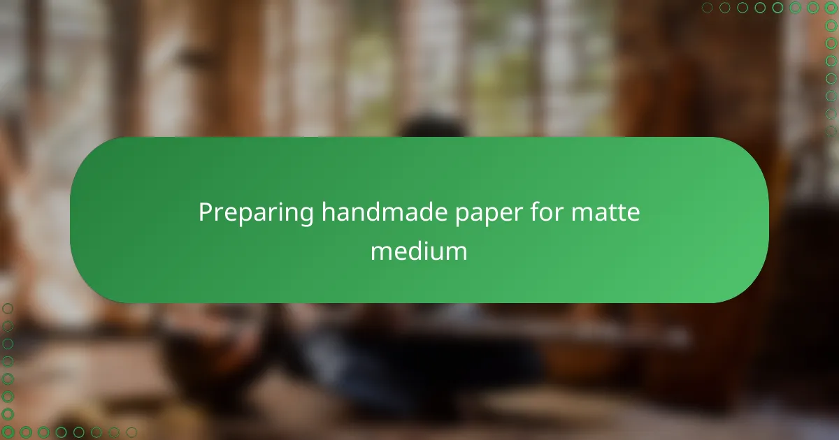 Preparing handmade paper for matte medium