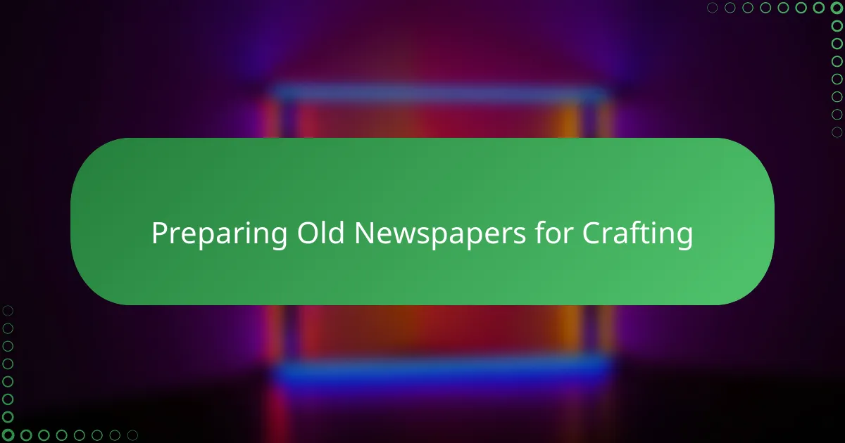 Preparing Old Newspapers for Crafting