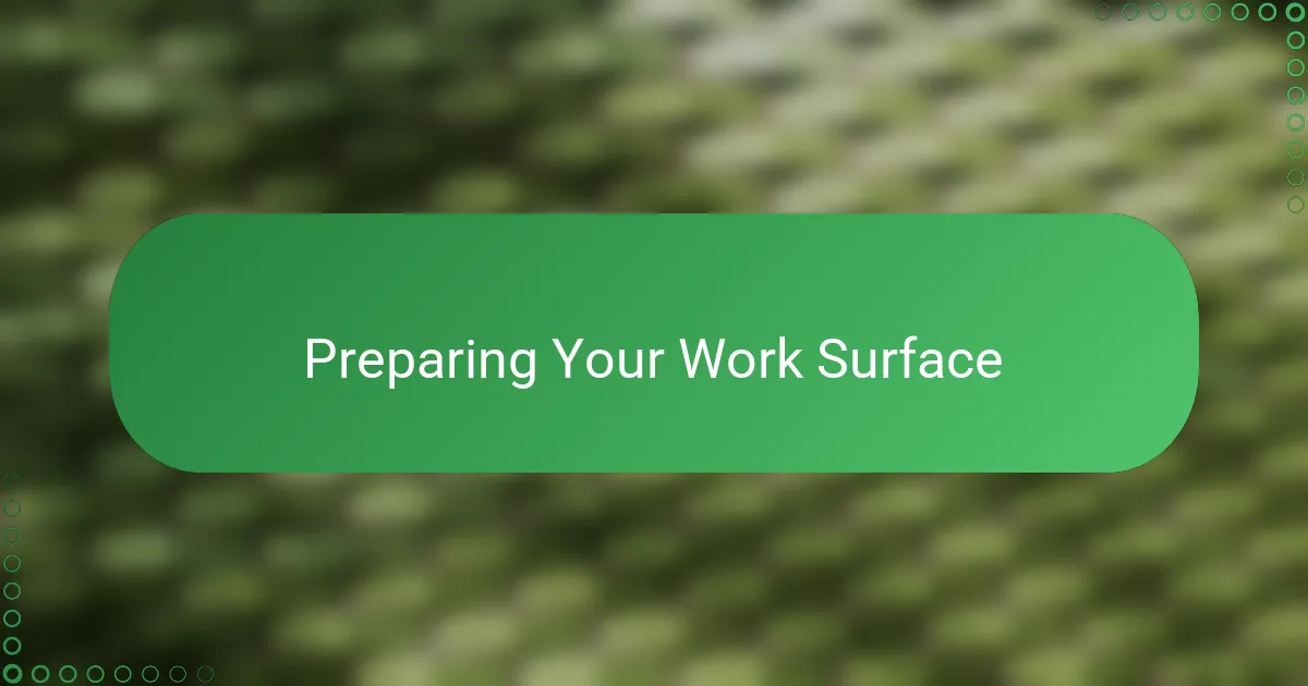 Preparing Your Work Surface