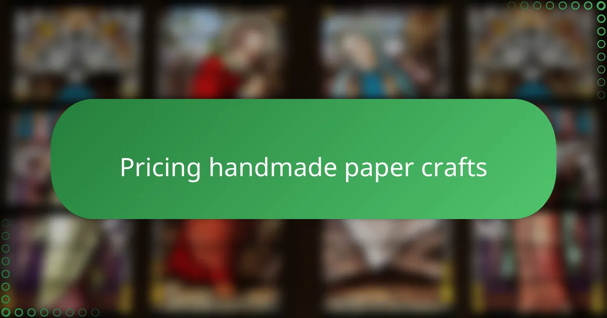 Pricing handmade paper crafts