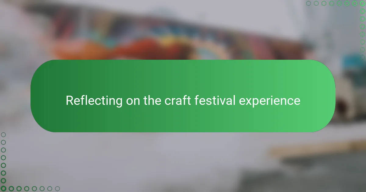 Reflecting on the craft festival experience