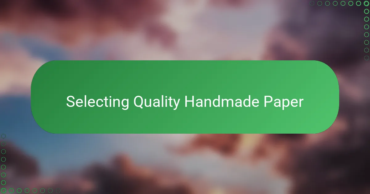 Selecting Quality Handmade Paper