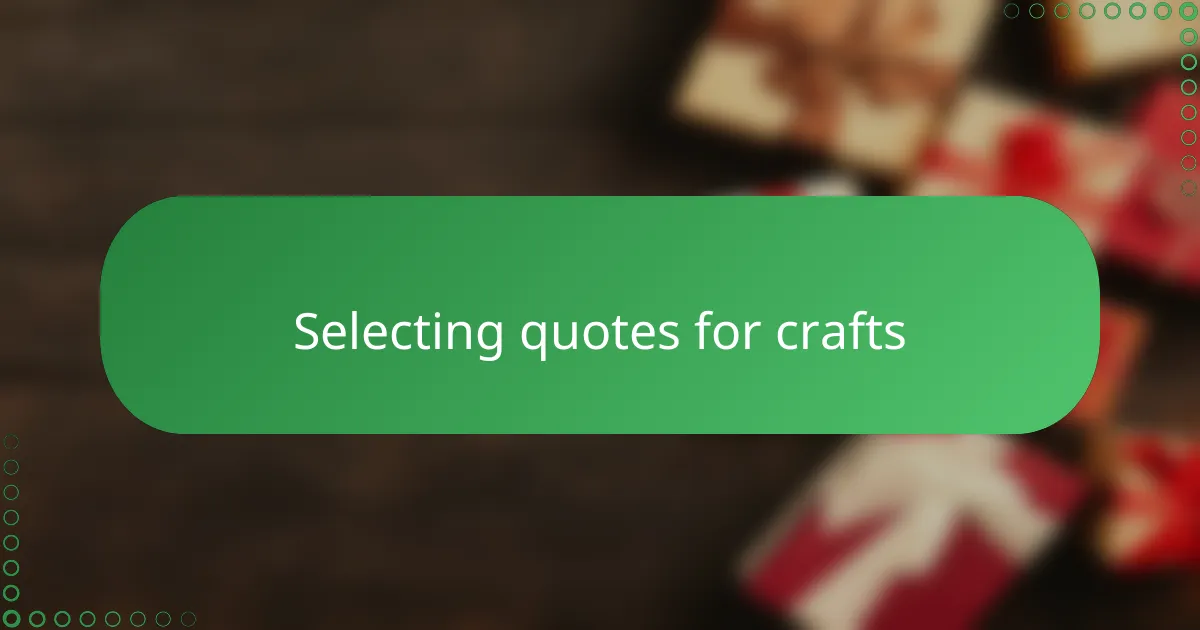 Selecting quotes for crafts