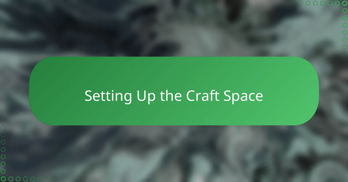 Setting Up the Craft Space