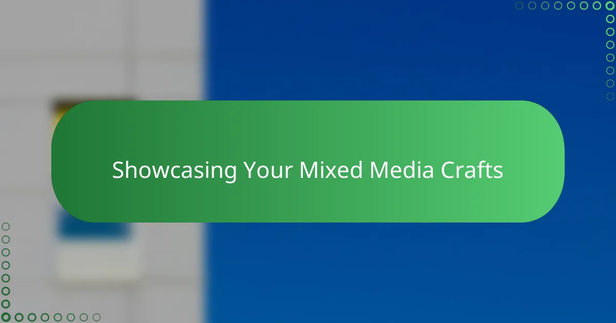 Showcasing Your Mixed Media Crafts