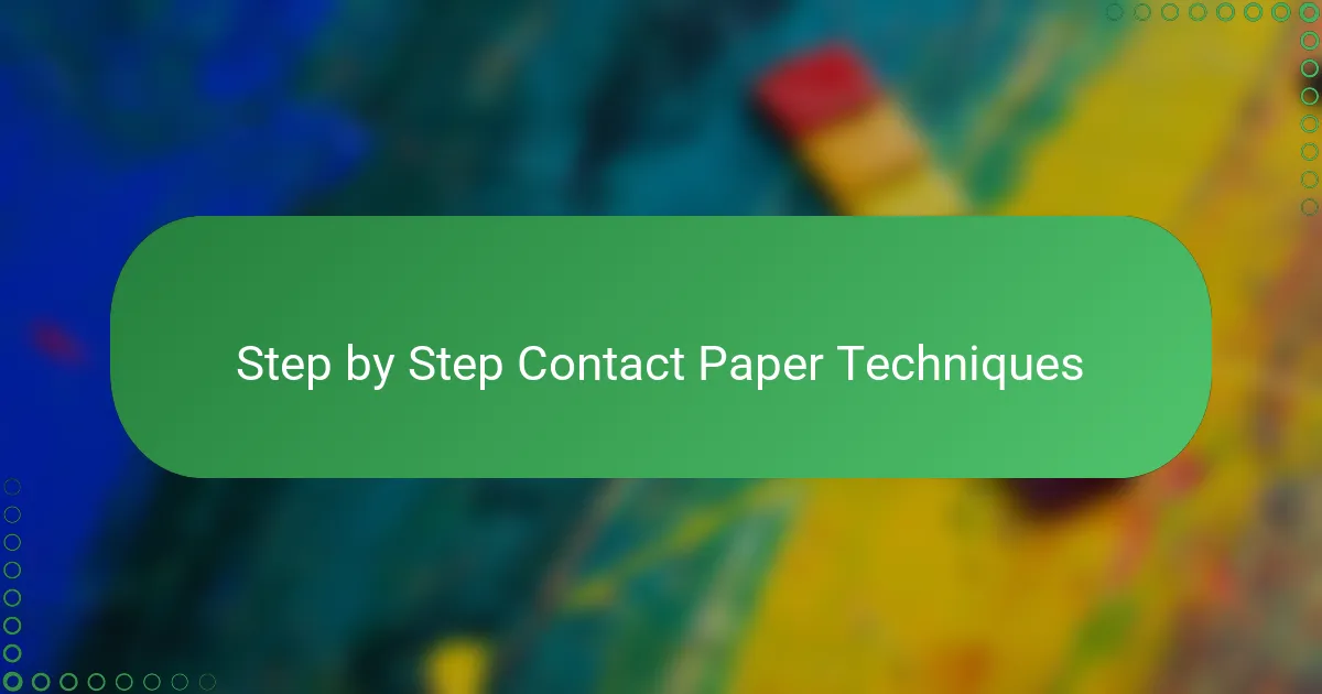 Step by Step Contact Paper Techniques