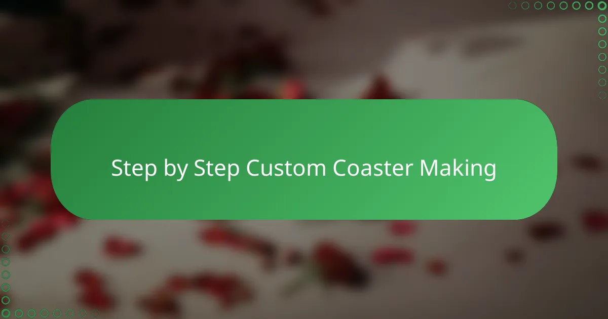 Step by Step Custom Coaster Making