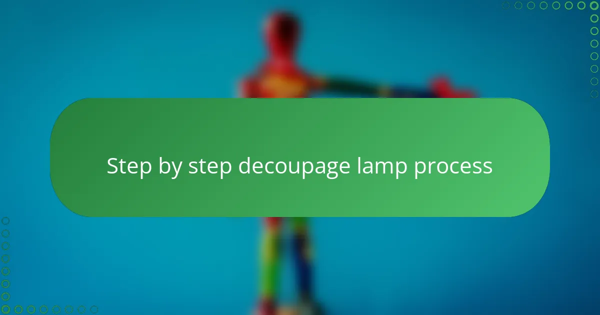 Step by step decoupage lamp process