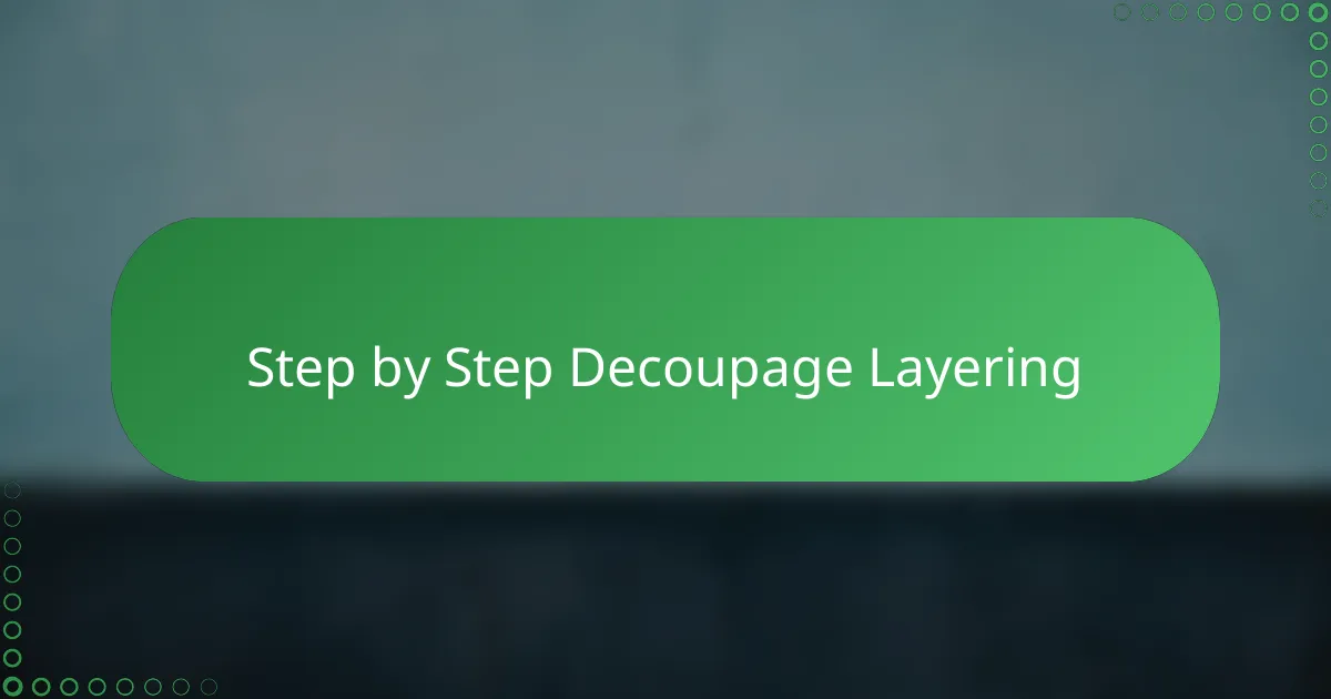 Step by Step Decoupage Layering