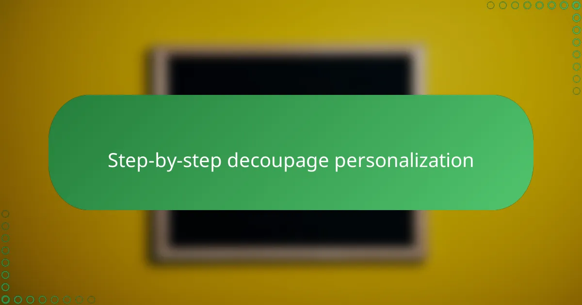 Step-by-step decoupage personalization