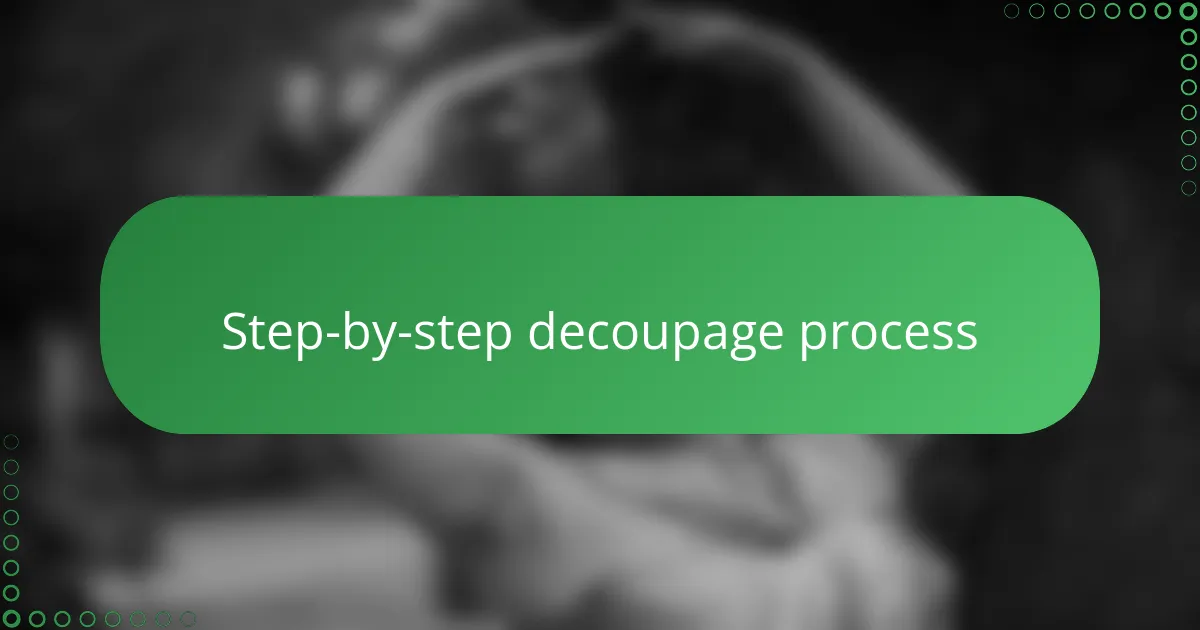 Step-by-step decoupage process