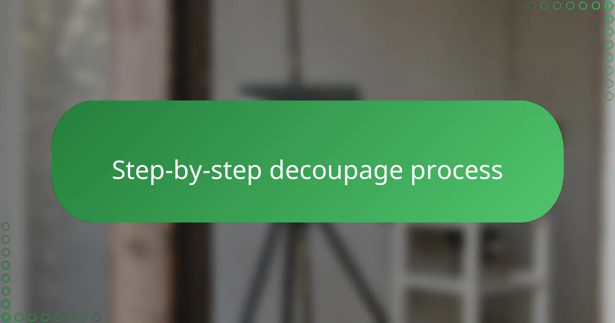 Step-by-step decoupage process