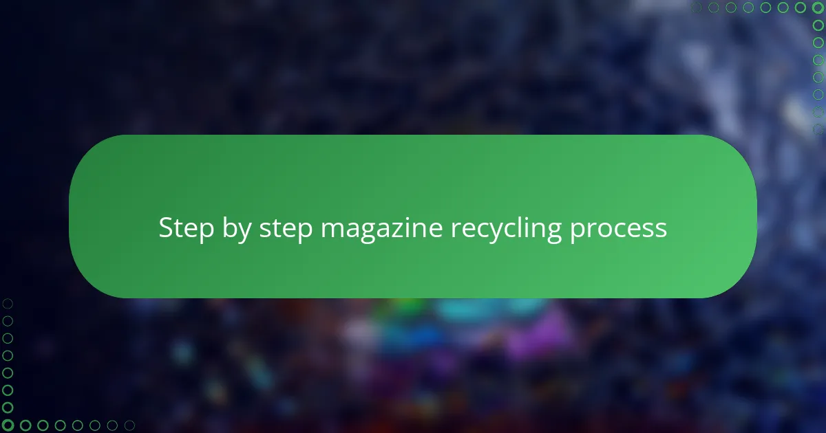 Step by step magazine recycling process