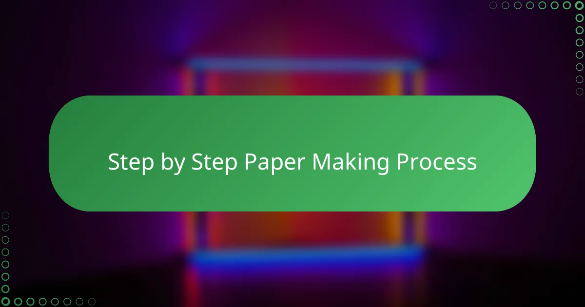 Step by step paper making process