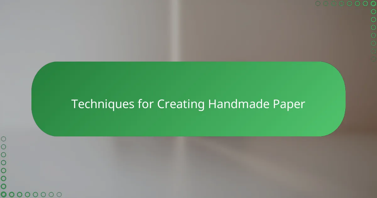Techniques for Creating Handmade Paper