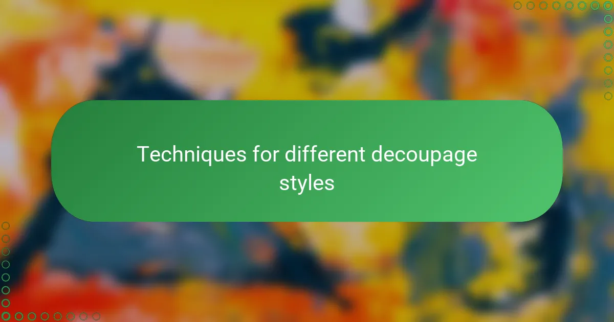 Techniques for different decoupage styles