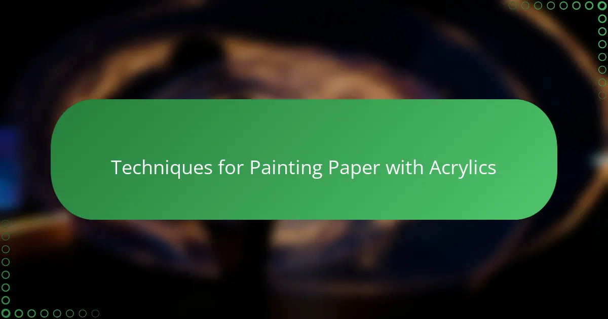 Techniques for Painting Paper with Acrylics