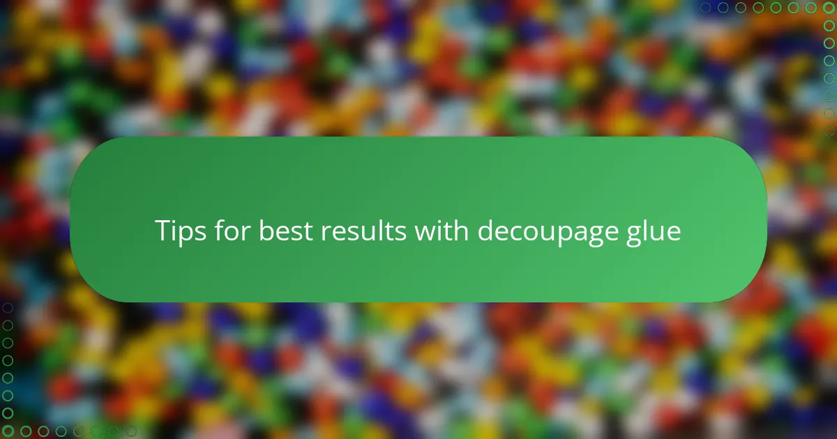 Tips for best results with decoupage glue