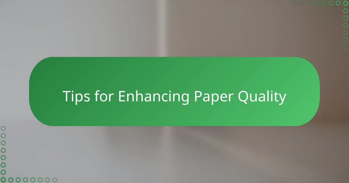 Tips for Enhancing Paper Quality
