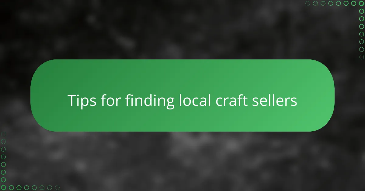 Tips for finding local craft sellers