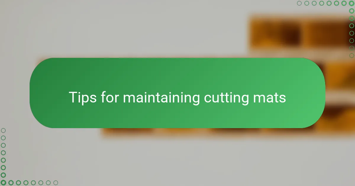 Tips for maintaining cutting mats