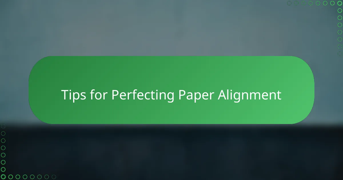 Tips for Perfecting Paper Alignment
