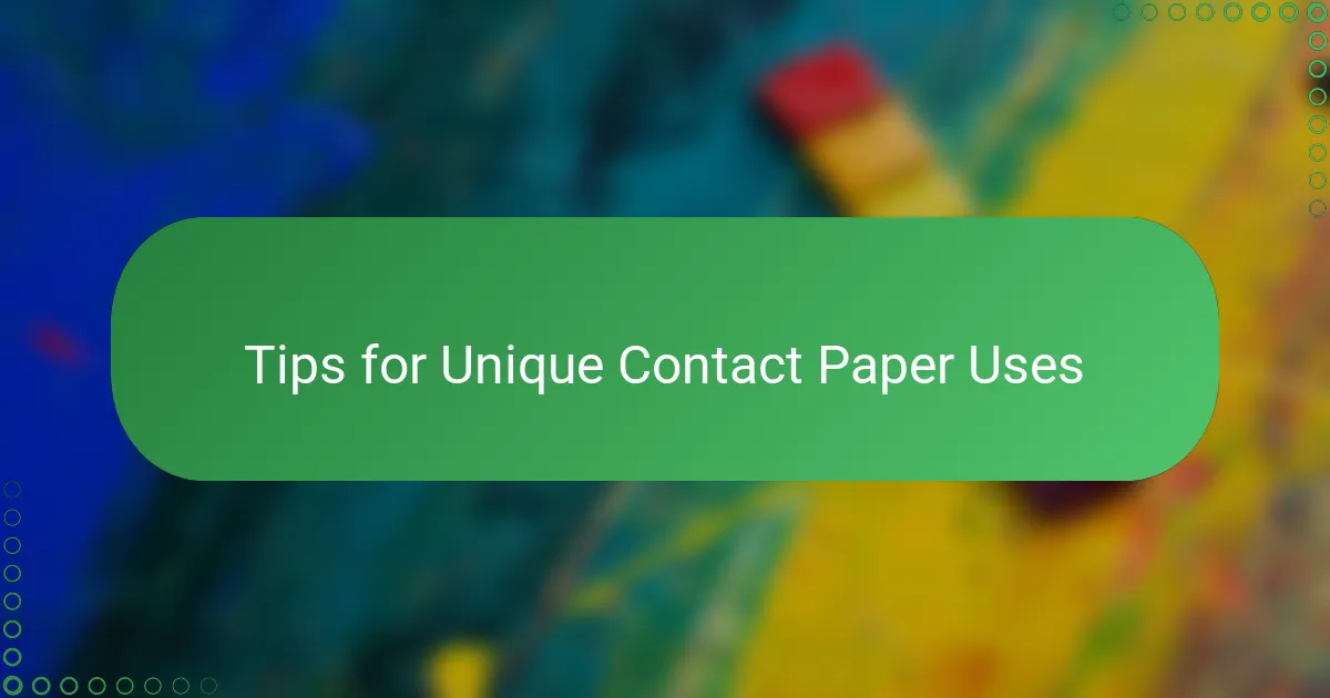 Tips for Unique Contact Paper Uses