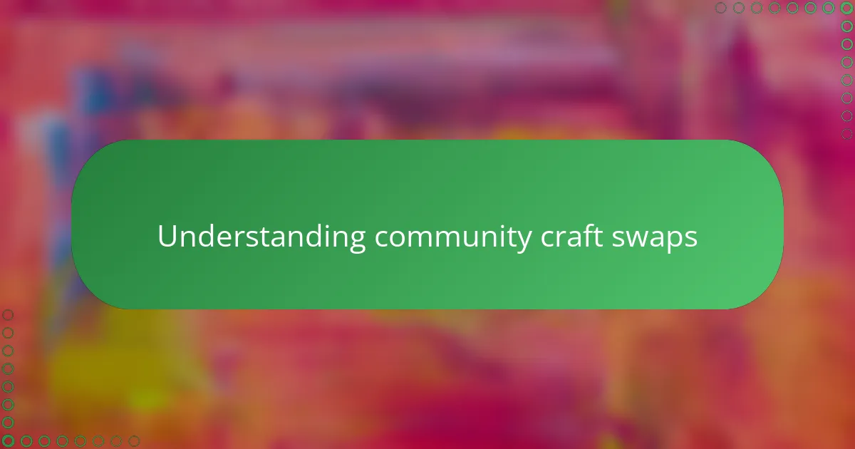 Understanding community craft swaps