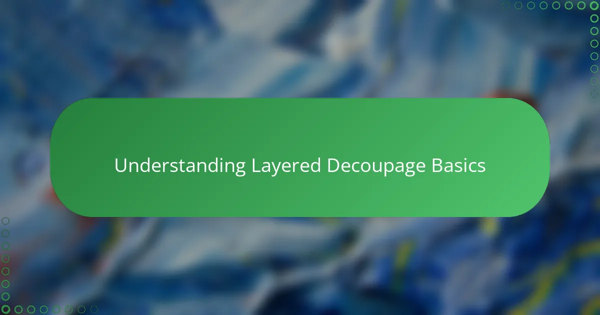 Understanding Layered Decoupage Basics