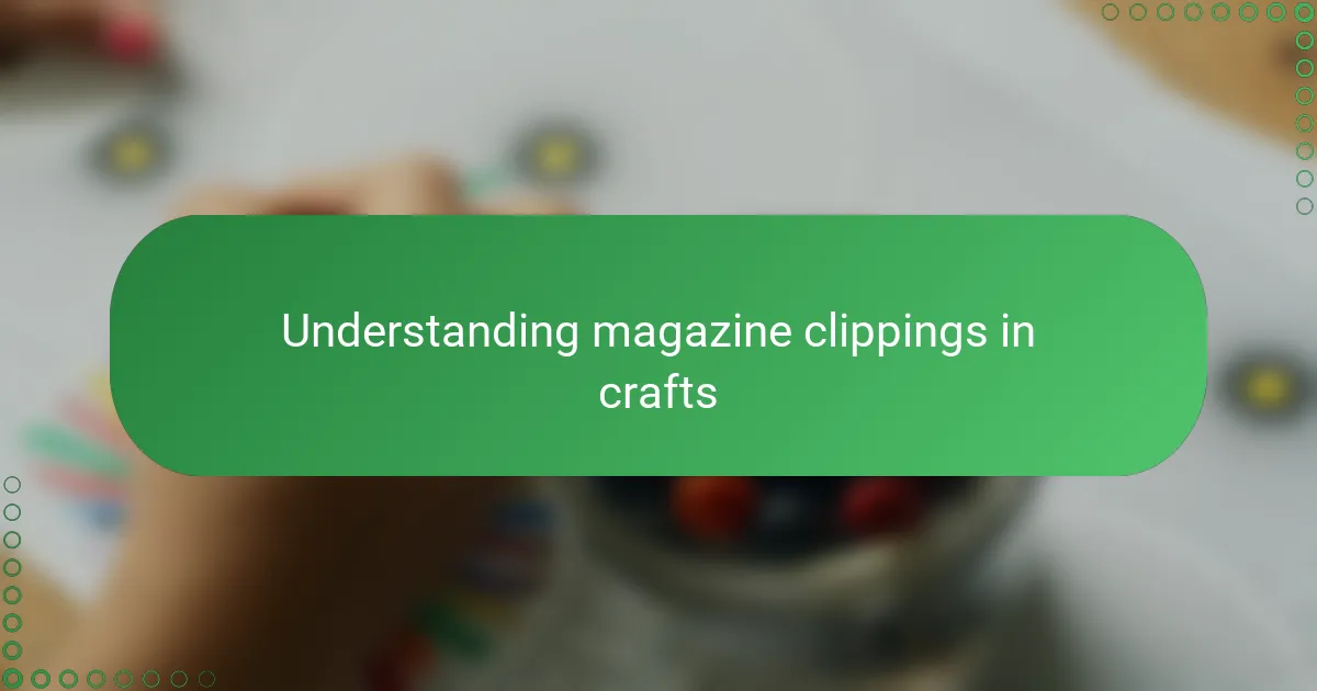 Understanding magazine clippings in crafts