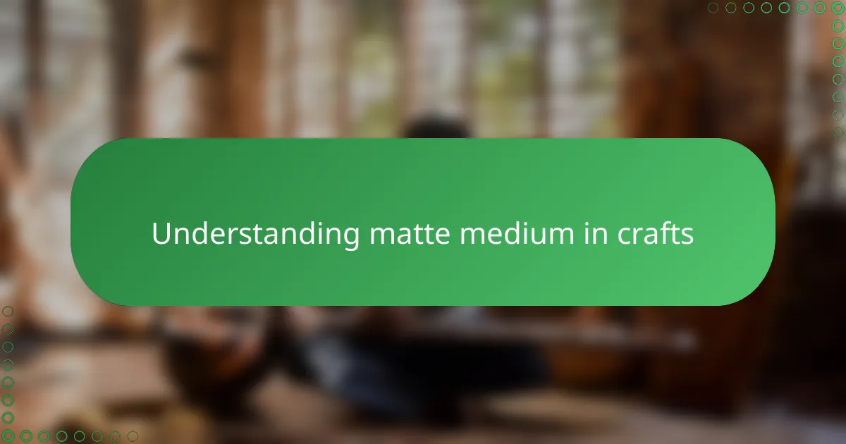 Understanding matte medium in crafts