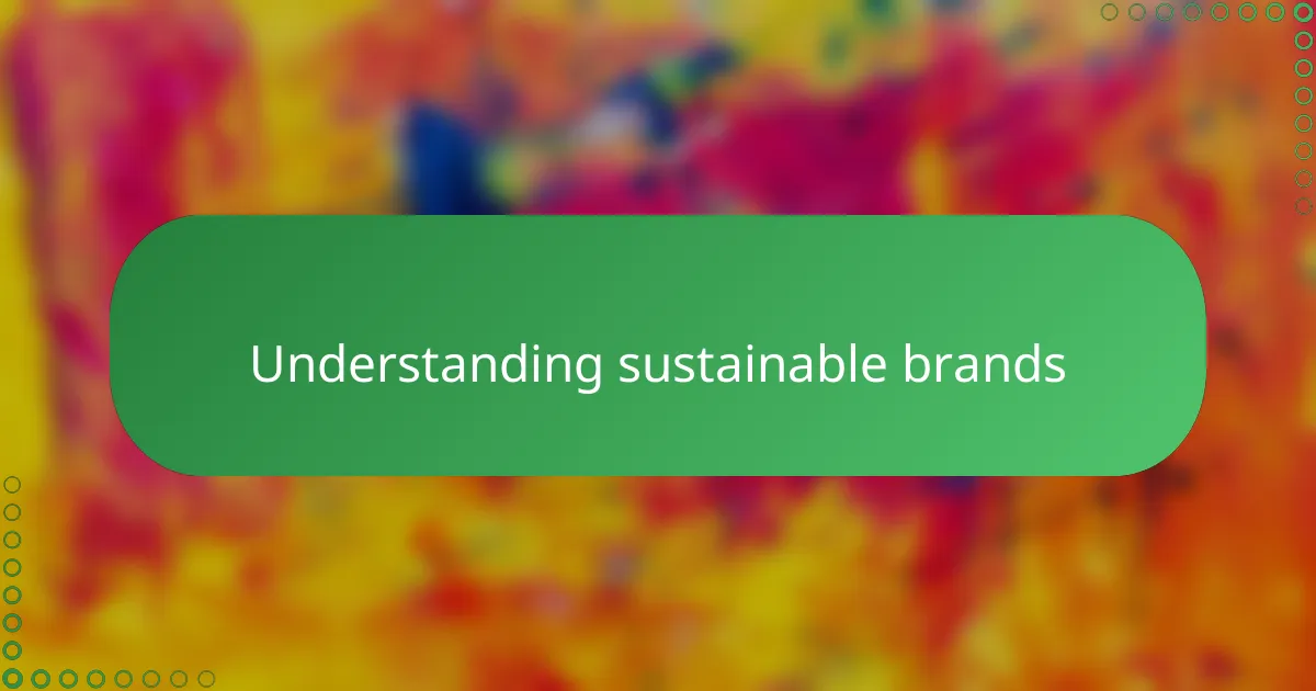 Understanding sustainable brands
