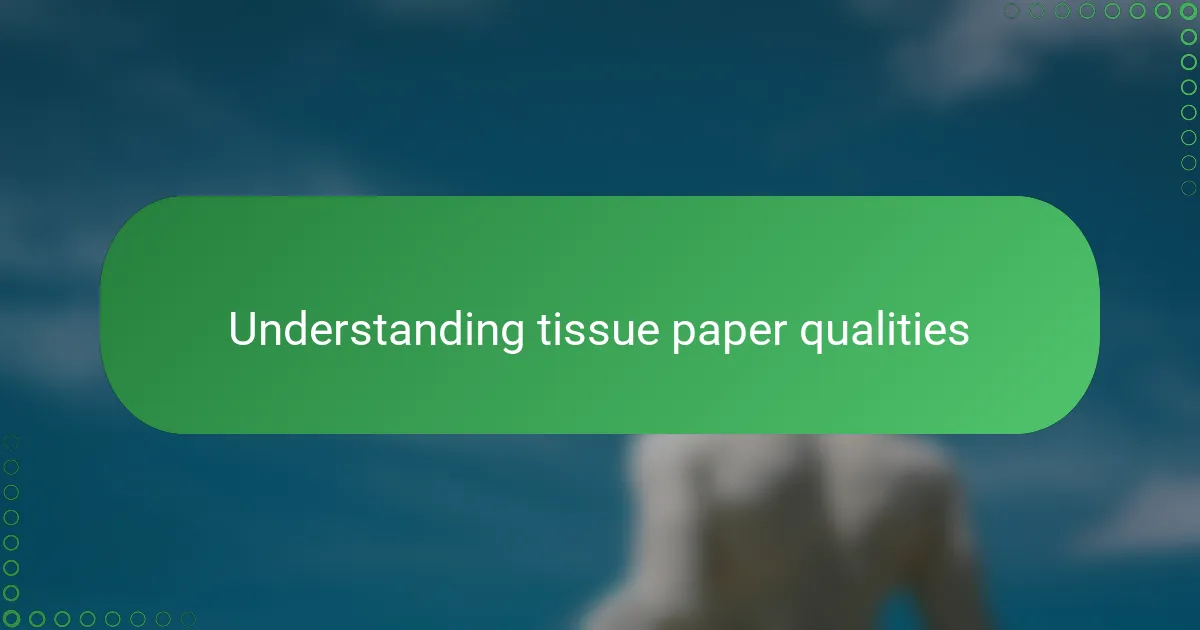 Understanding tissue paper qualities
