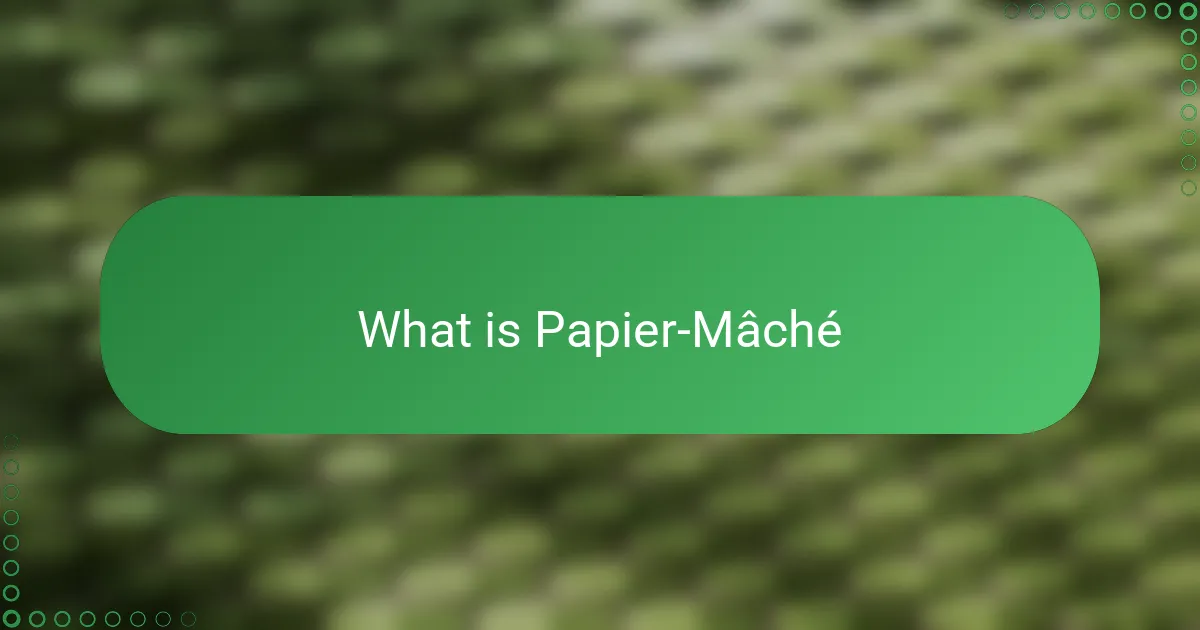 What is Papier-Mâché