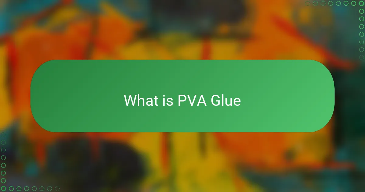 What is PVA Glue